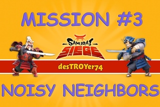Samurai Siege Mission #3 Noisy Neighbors