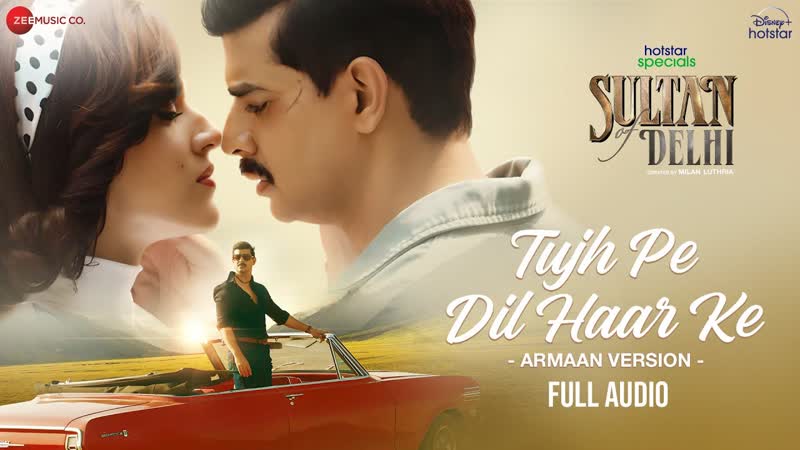 Tujh Pe Dil Haar Ke Armaan Malik, Sultan Of Delhi, Amaal Mallik, Tahir R, Mehreen P, Full