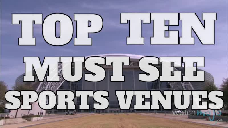 Top 10 Sports Venues To See Before You Die (
