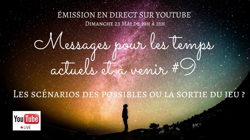 9 Messages pour les temps actuels et à venir, Les scénarios des possibles ou la sortie du
