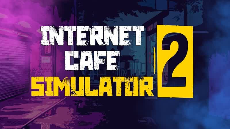 Internet Cafe Simulator 2 ,