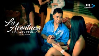 La Aventura - Jhon Alex Castao (Vdeo Oficial)