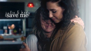 julia & kady | save me