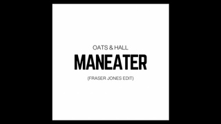 Oates & Hall - Maneater (Fraser Jones Edit)