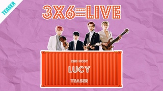 TEASER [3x6=LIVE] 2nd Host ’루시(LUCY)’