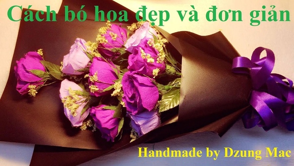 Cách bó hoa đẹp và đơn giản bằng giấy Handmade by Dzung