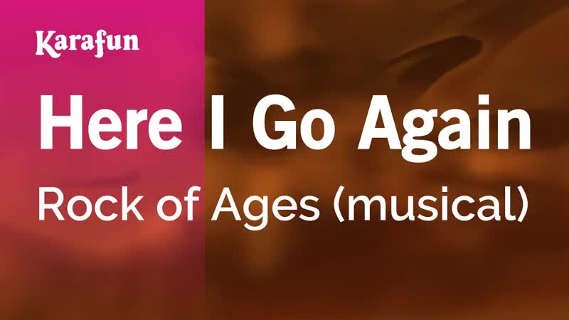 Here I Go Again Rock of Ages (musical), Karaoke Version, Kara