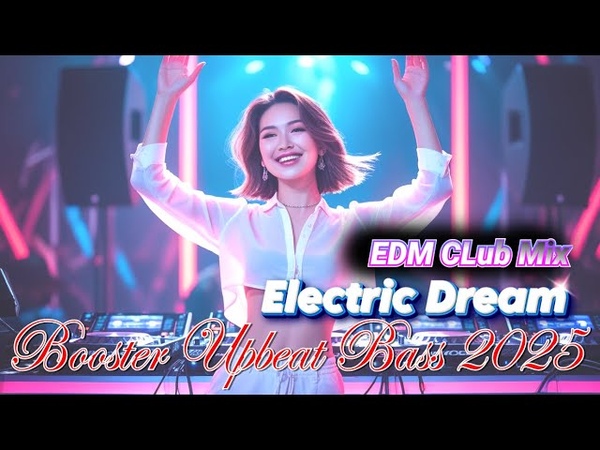 EDM Club Mix Electric Dream Future Pulse Remix , Booster Upbeat Bass