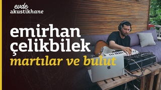 Emirhan elikbilek  -  Martlar Ve Bulut  / #EvdeAkustikhane
