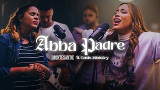 Abba Padre - Montesanto ft Oasis Ministry (Vídeo Oficial)