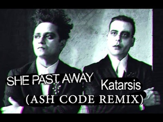 She Past Away - Katarsis (Ash Code REMIX)