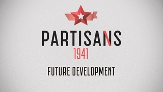 Дальнейшие планы на разработку - Partisans 1941 DevDiary