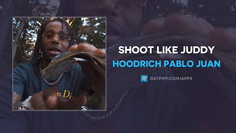 Hoodrich Pablo Juan Shoot Like Juddy (