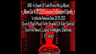 AR8 - In Searth Of Truth (Promo Mix Lp Album) NeuroFunk, Liquid Funk, Intelligent, Darkstep DnB