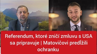 Referendum, ktoré zničí zmluvu s USA sa pripravuje | Matovičovi predĺžili ochranku
