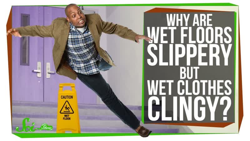 Why Do Wet Floors Slip, But Wet Clothes