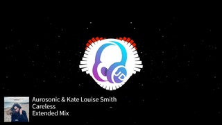 Aurosonic & Kate Louise Smith - Careless (Extended Mix) Aurosonic Music