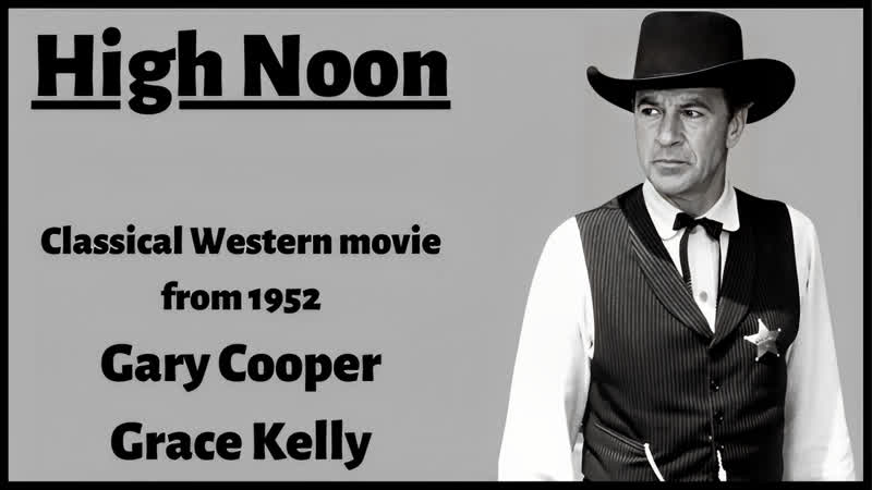 HIGH NOON with Gary Cooper and Grace Kelly ( Classical Western Movie from