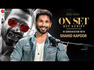 Candid Conversation with Shahid Kapoor | On Set Off Script | Yashasvi Acharya