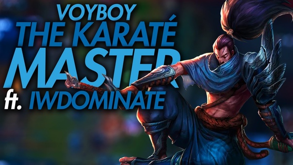 Voyboy: YASUO THE KARATÉ MASTER ft