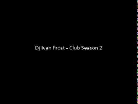 Dj Ivan Frost Club Season 2