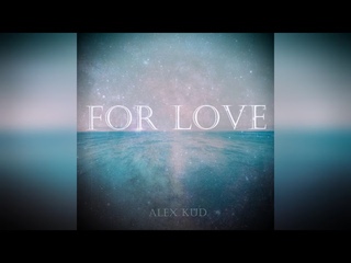 Alex Kud - For Love