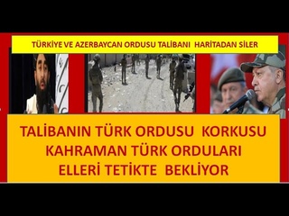 TA-LBAN-IN TRK ORDUSU KO-RKU-SU  TAL-BAN SZCS  AZERBAYCAN VE TRKYE  ORDUSU  HEMEN GTMEL-