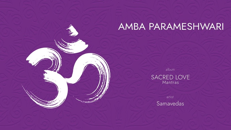 AMBA PARAMESHWARI by Samavedas, album Sacred Love ( Mantras), series Spirituality and