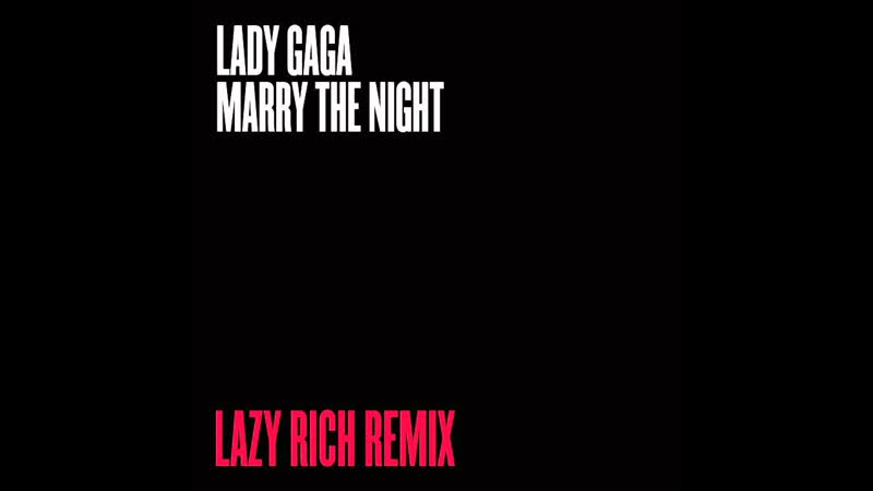 Lady Gaga Marry The Night ( Lazy Rich