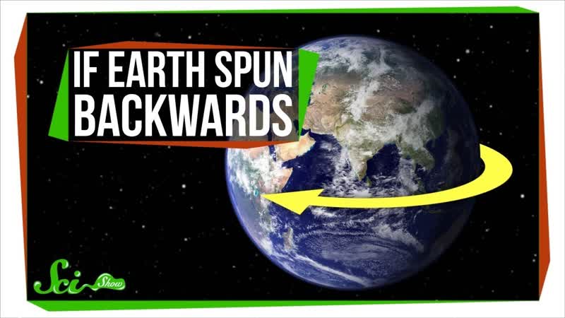 What If Earth Spun the Other
